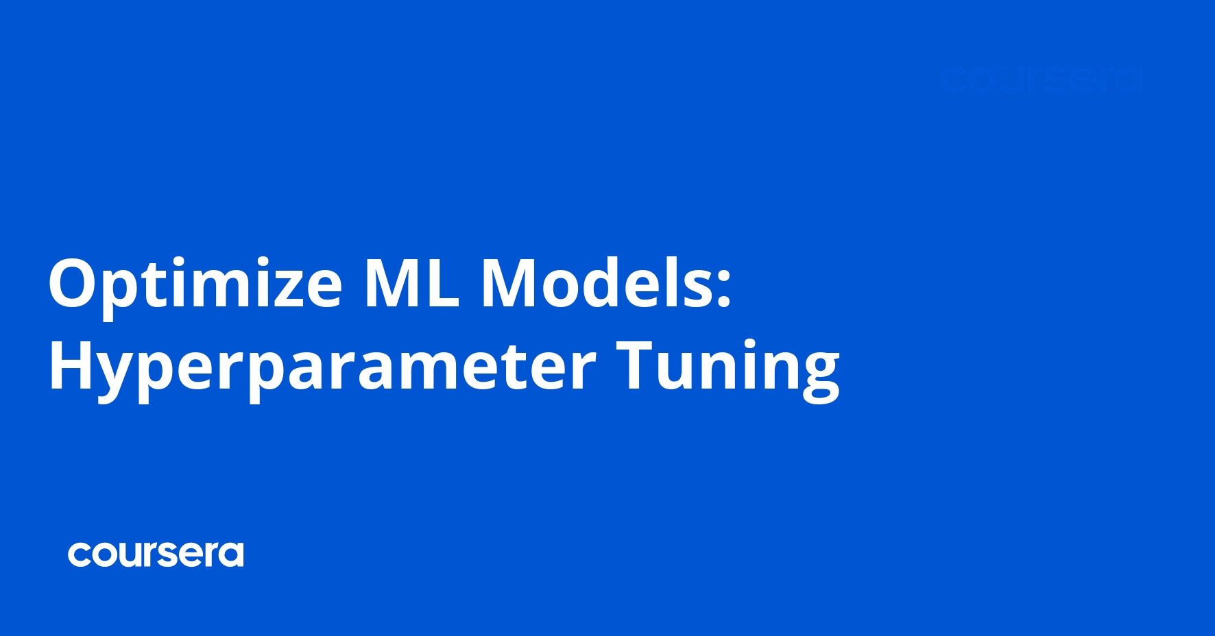 Otimize Modelos de ML: Ajuste de Hiperparâmetros - Coursera