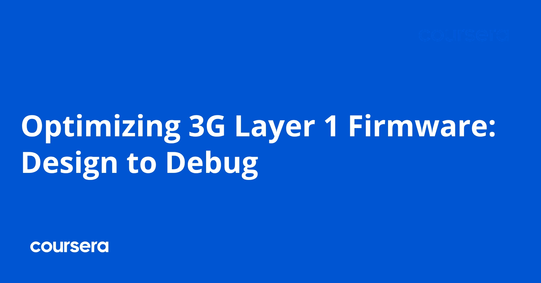 Optimizing 3G Layer 1 Firmware: Design to Debug | Coursera