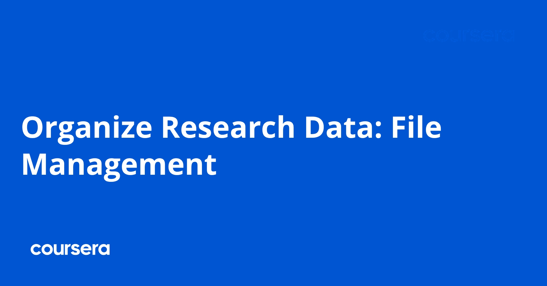 Organize Research Data: File Management | Coursera