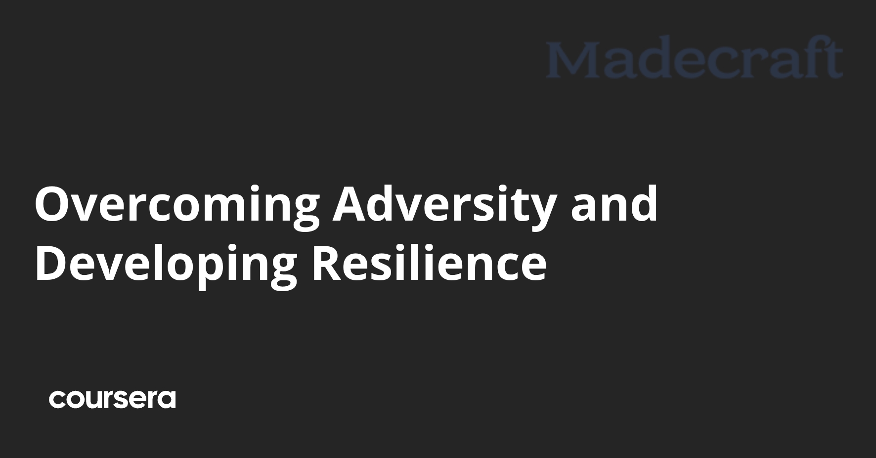 Overcoming Adversity and Developing Resilience | Coursera