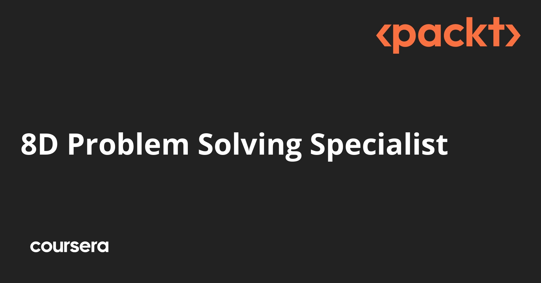 8D Problem Solving Specialist | Coursera