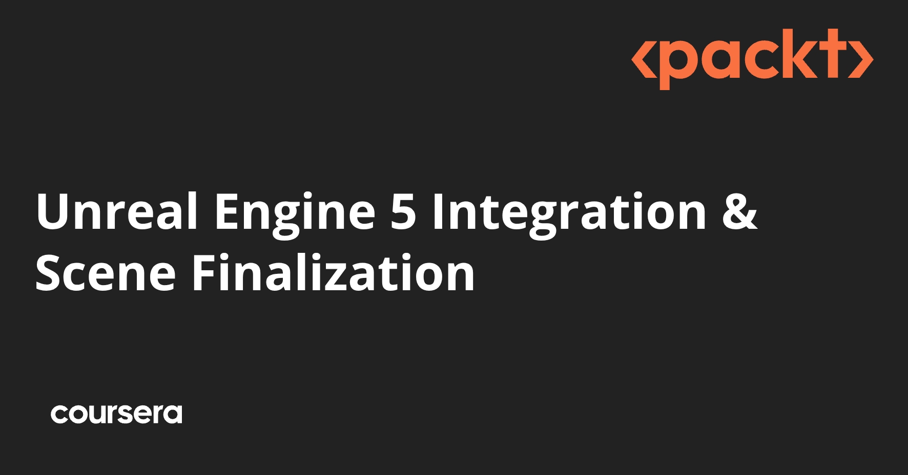 Unreal Engine 5 Integration & Scene Finalization | Coursera