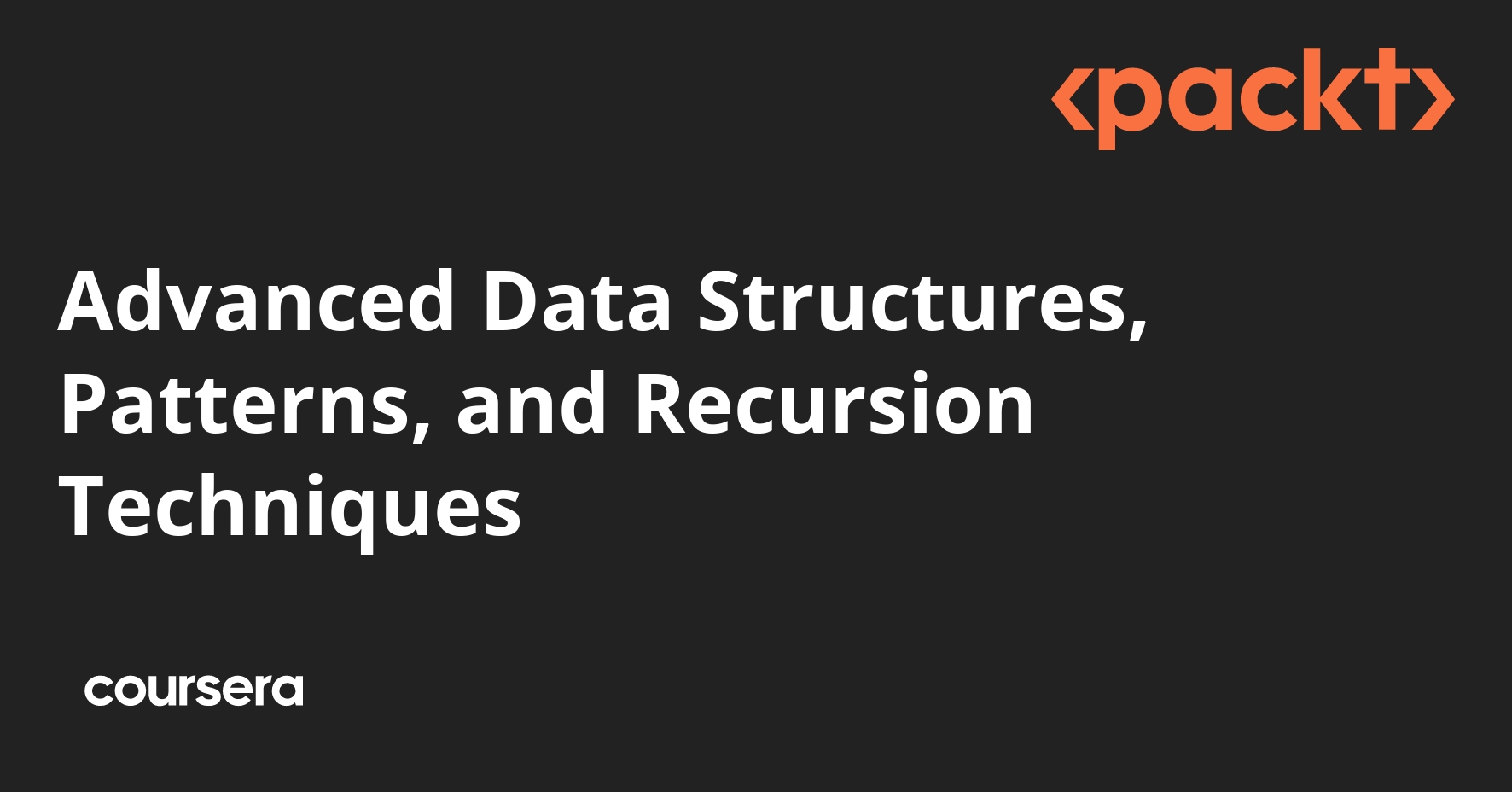 Advanced Data Structures, Patterns, and Recursion Techniques | Coursera