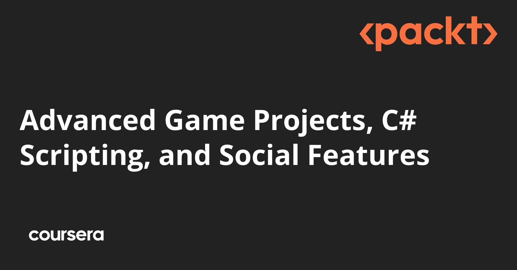 Advanced Game Projects, C# Scripting, and Social Features | Coursera