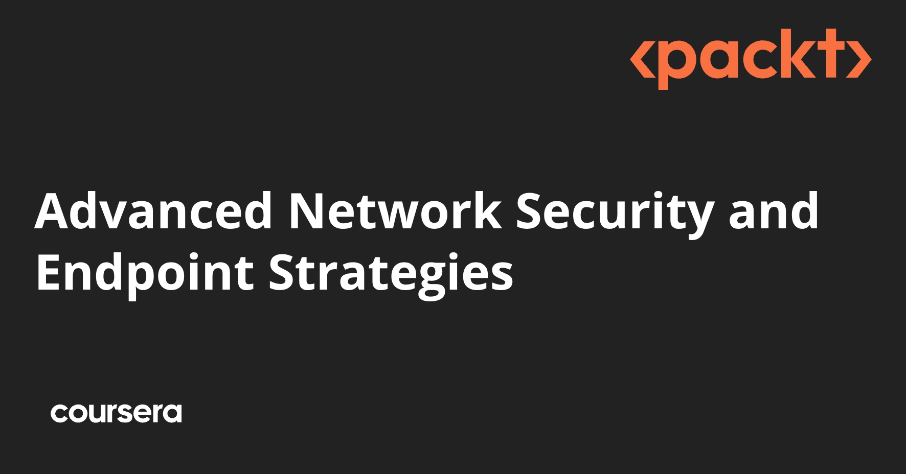 Advanced Network Security and Endpoint Strategies | Coursera