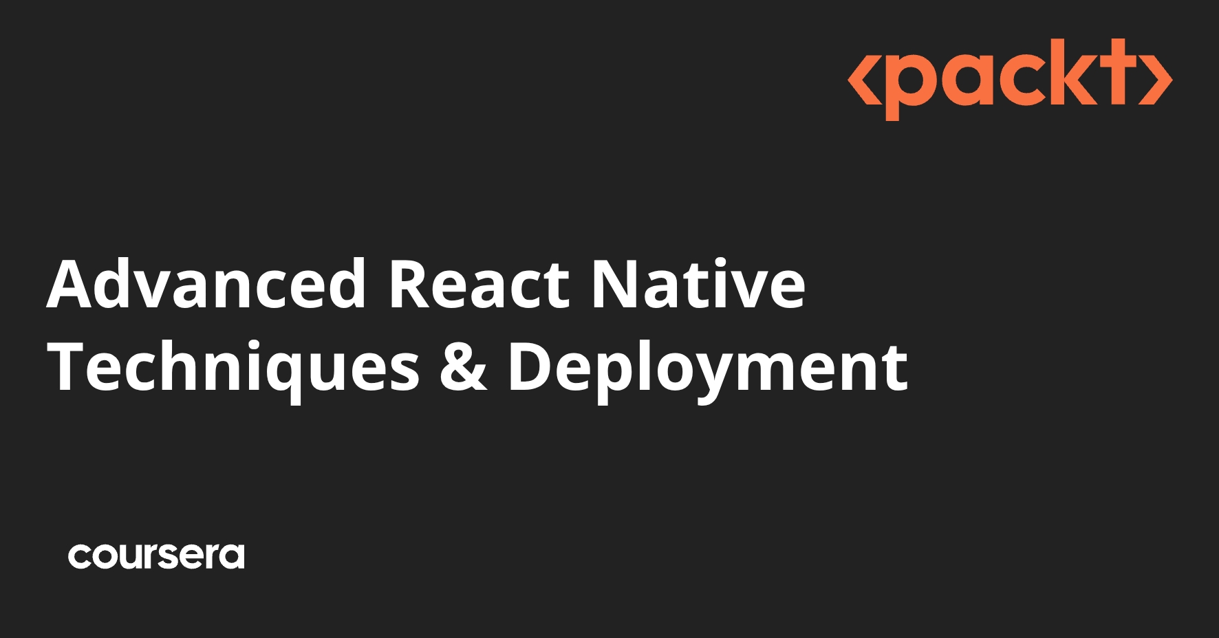 Advanced React Native Techniques & Deployment | Coursera