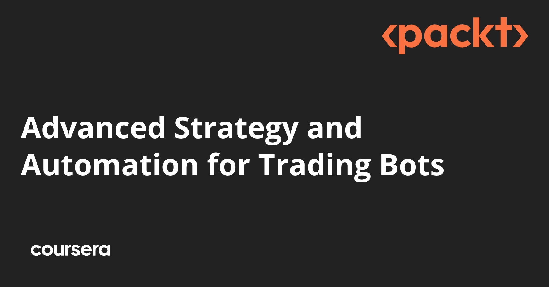 Advanced Strategy and Automation for Trading Bots | Coursera