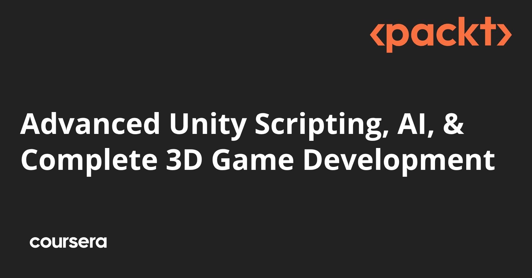 Advanced Unity Scripting, AI, & Complete 3D Game Development | Coursera