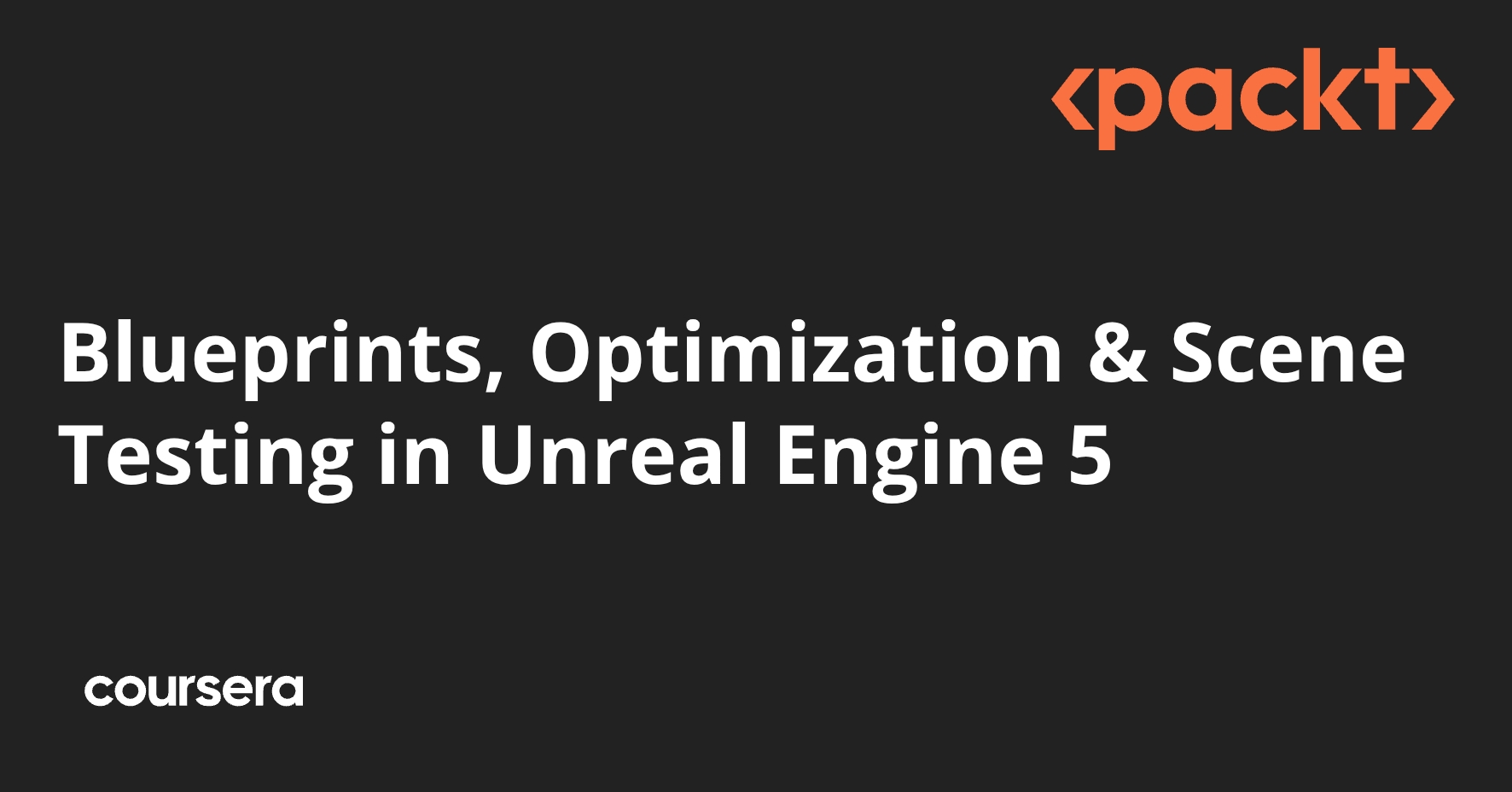 Blueprints, Optimization & Scene Testing in Unreal Engine 5 | Coursera