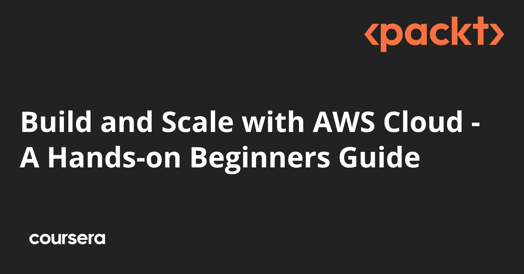 Build and Scale with AWS Cloud - A Hands-on Beginners Guide | Coursera