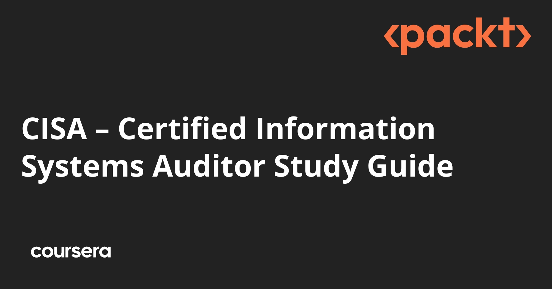 CISA – Certified Information Systems Auditor Study Guide | Coursera