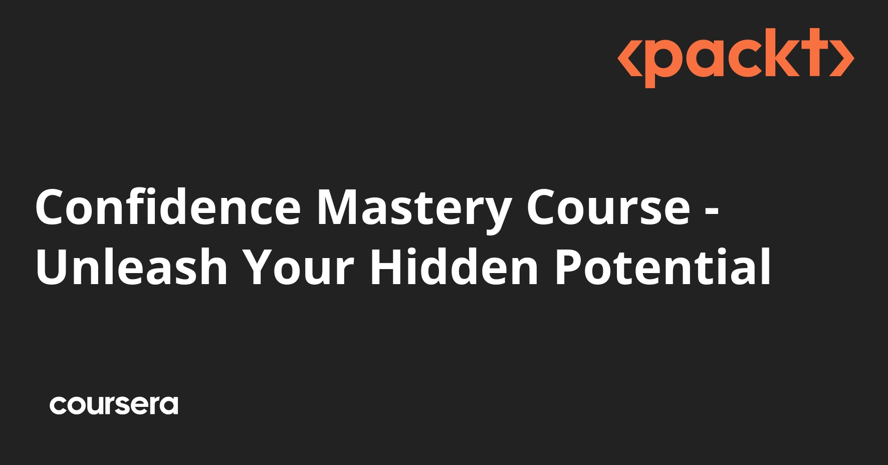 Confidence Mastery Course Unleash Your Hidden Potential Coursera