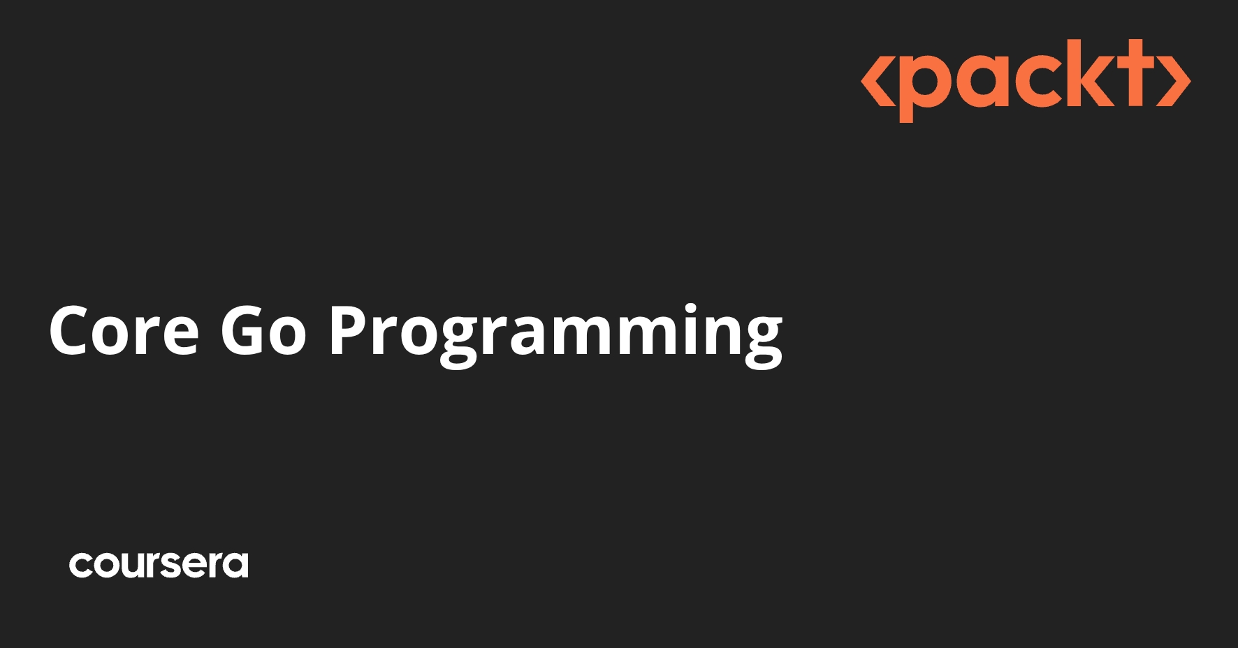 Go Core First Learning Core Go Programming | Coursera