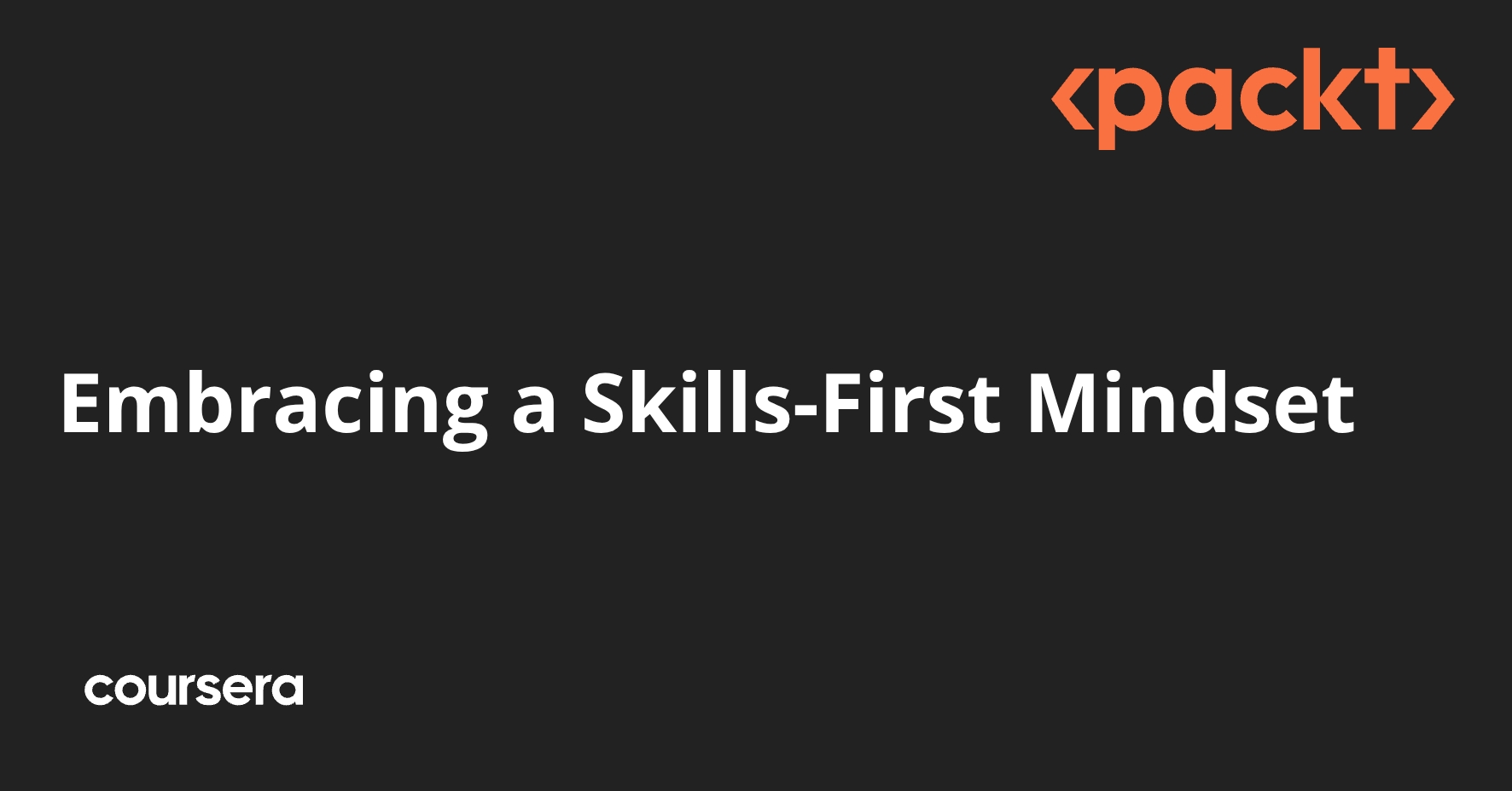 Members First Mindset Embracing a Skills-First Mindset | Coursera
