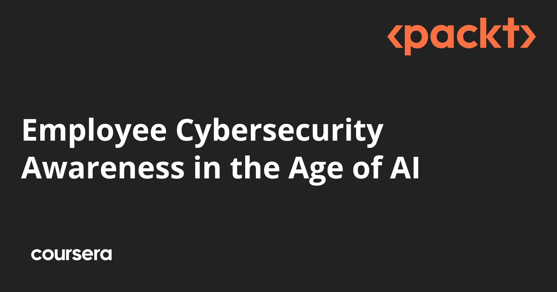 Employee Cybersecurity Awareness in the Age of AI | Coursera