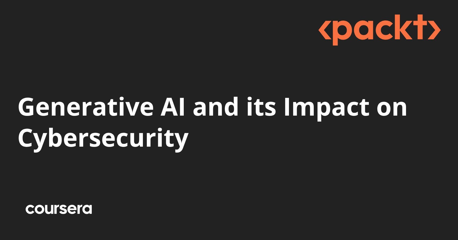 Generative AI and its Impact on Cybersecurity | Coursera