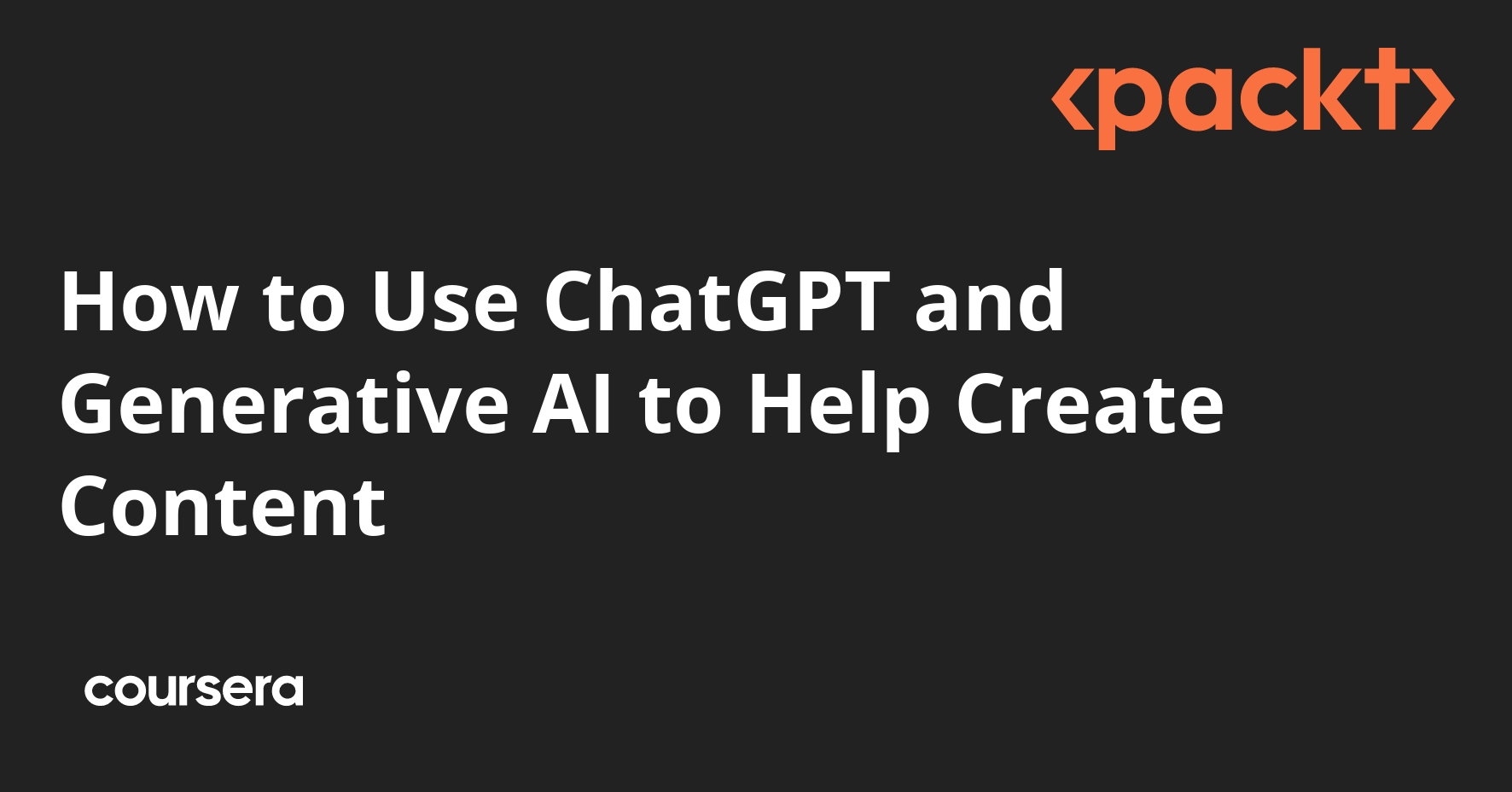 How to Use ChatGPT and Generative AI to Help Create Content | Coursera