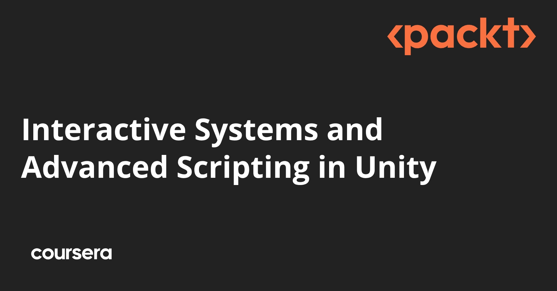 Interactive Systems and Advanced Scripting in Unity | Coursera