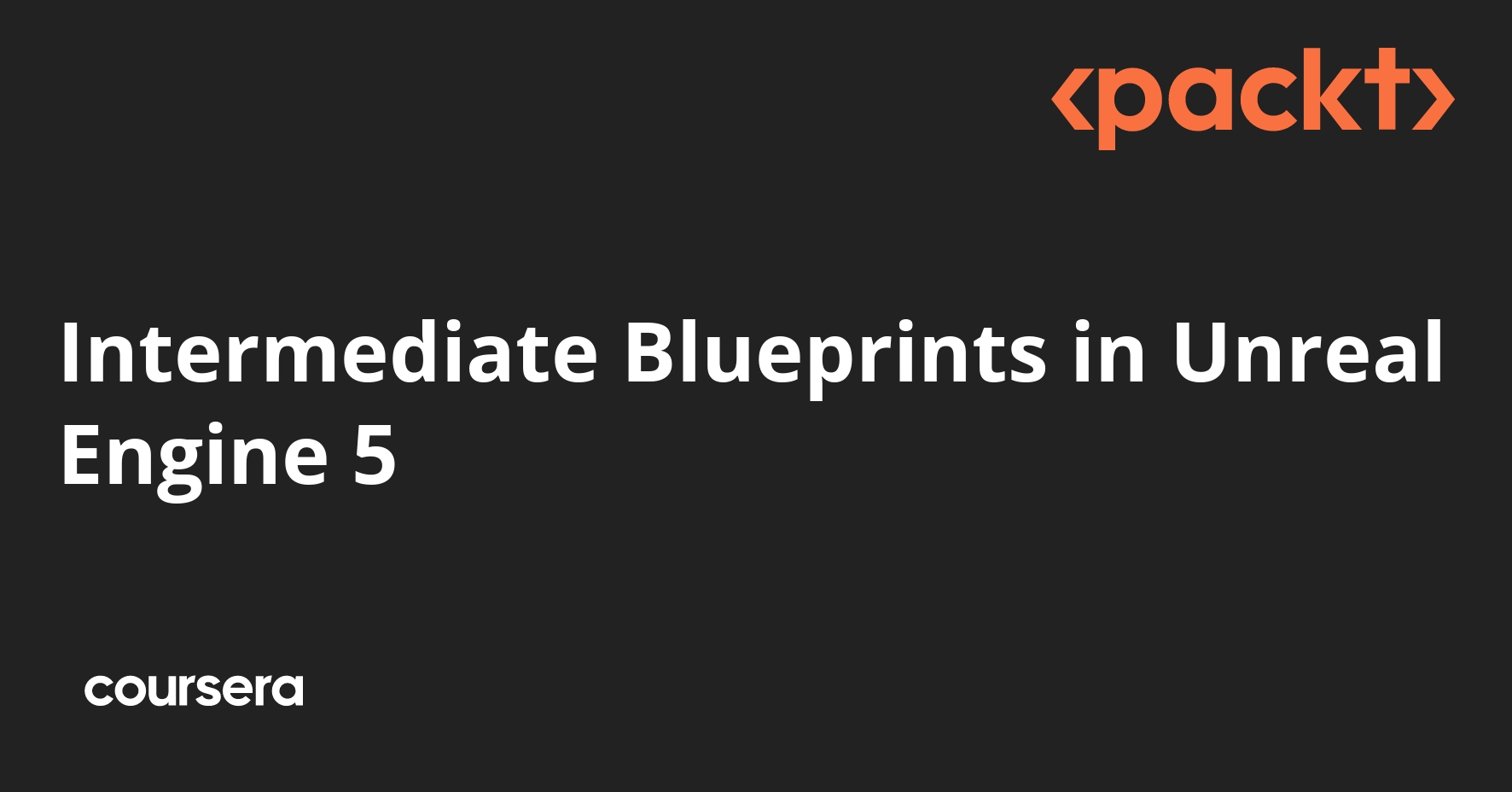 Intermediate Blueprints in Unreal Engine 5 | Coursera