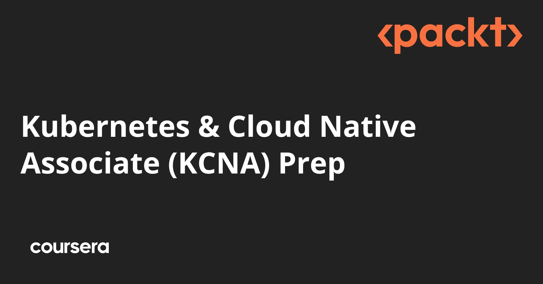 Kubernetes & Cloud Native Associate (KCNA) Prep | Coursera
