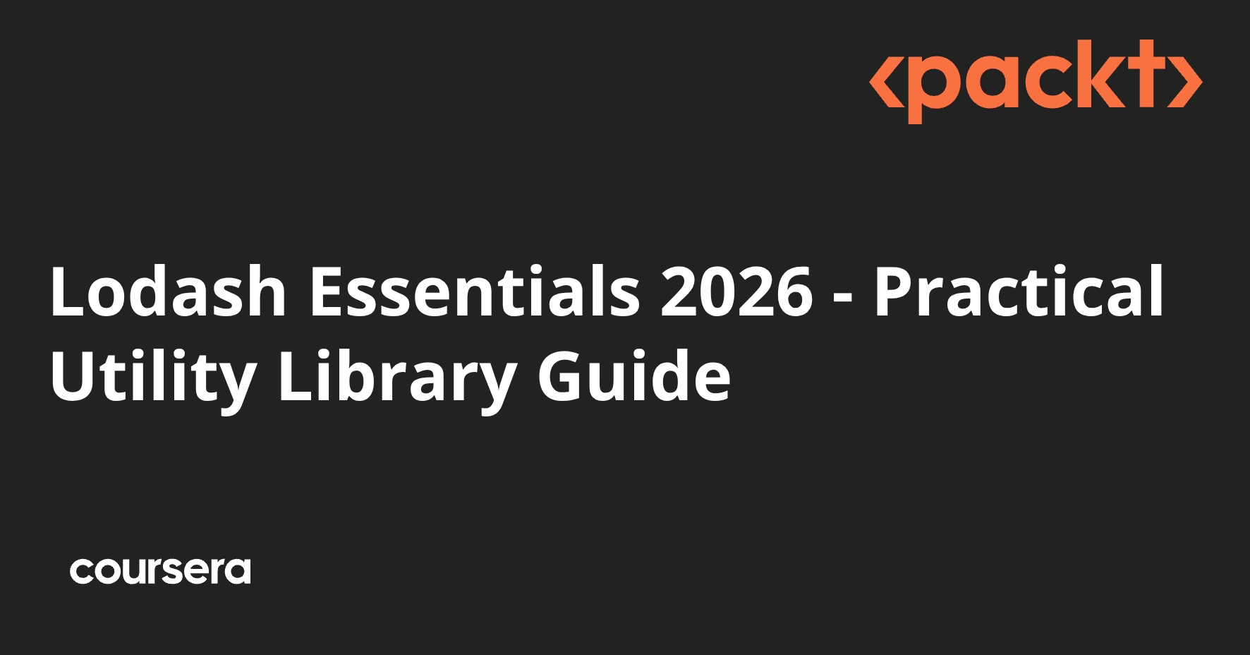 Lodash Essentials 2026 - Practical Utility Library Guide | Coursera