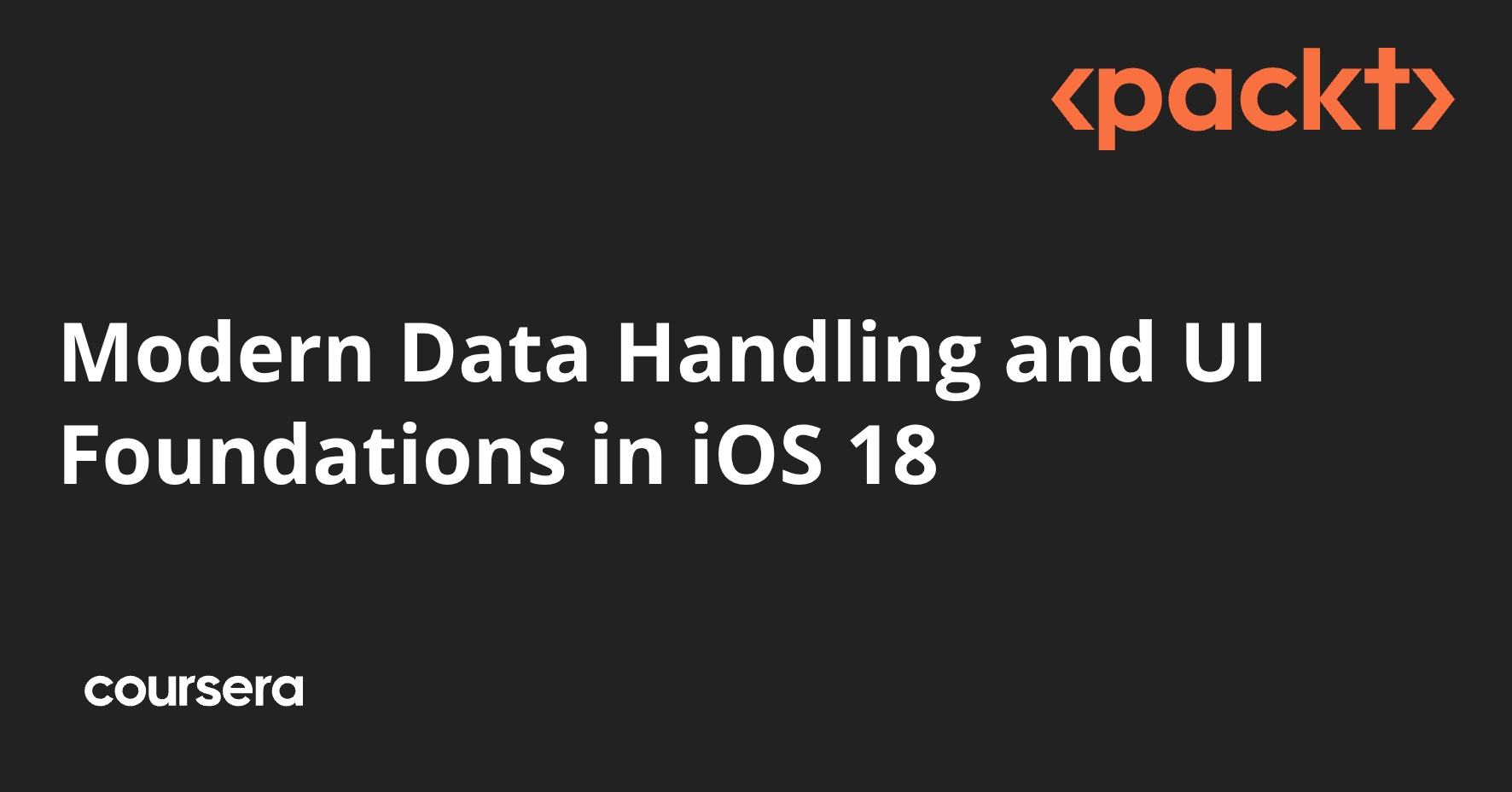 Modern Data Handling and UI Foundations in iOS 18 | Coursera