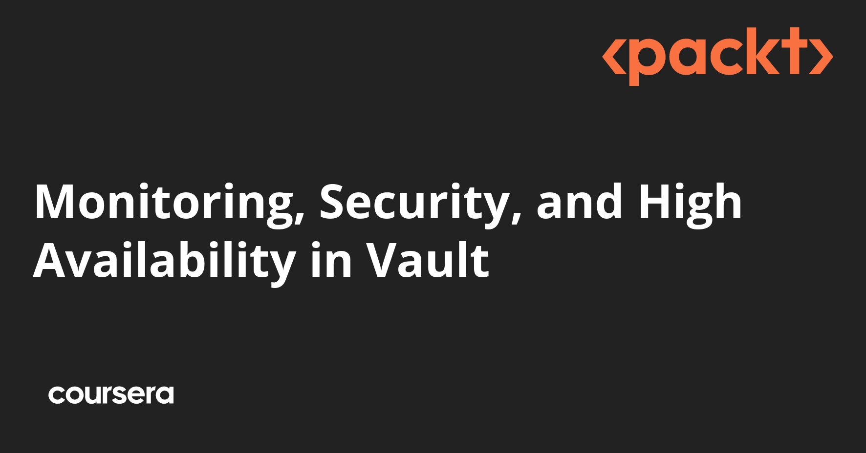 Monitoring, Security, and High Availability in Vault | Coursera