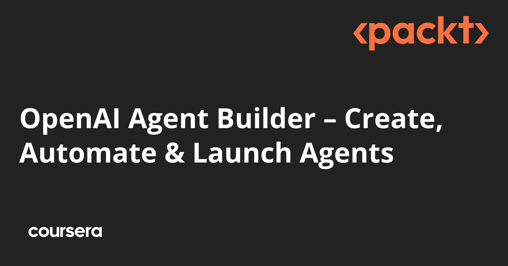 OpenAI Agent Builder – Create, Automate & Launch Agents | Coursera