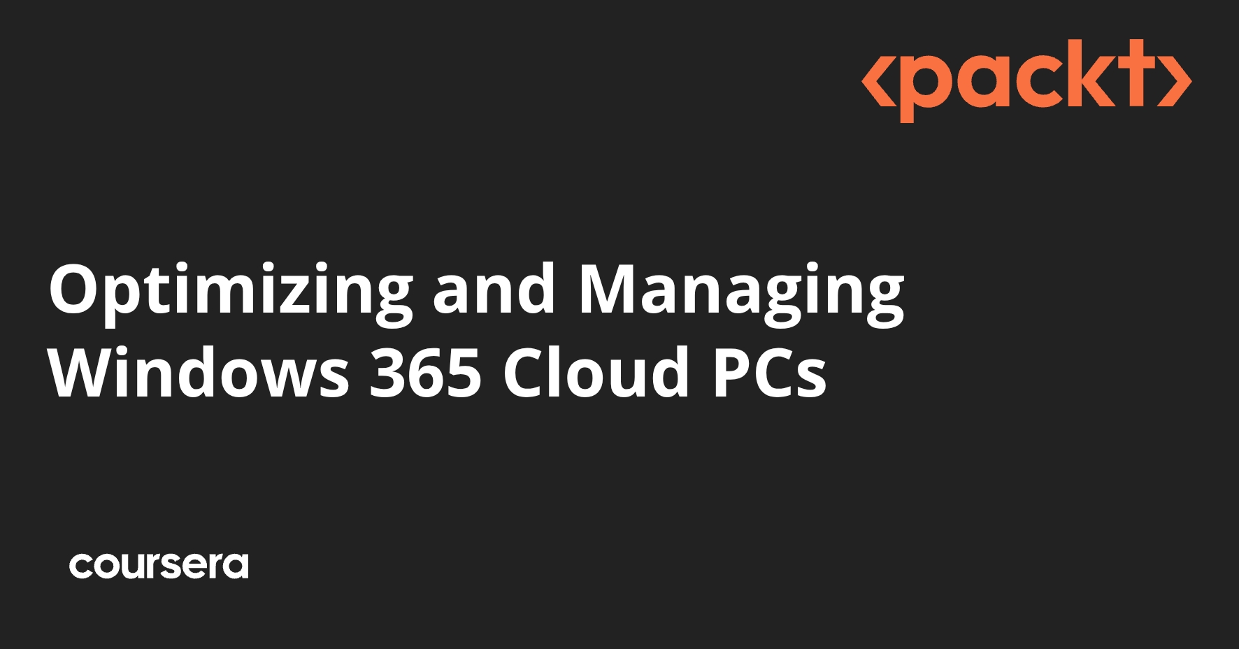 Optimizing and Managing Windows 365 Cloud PCs | Coursera
