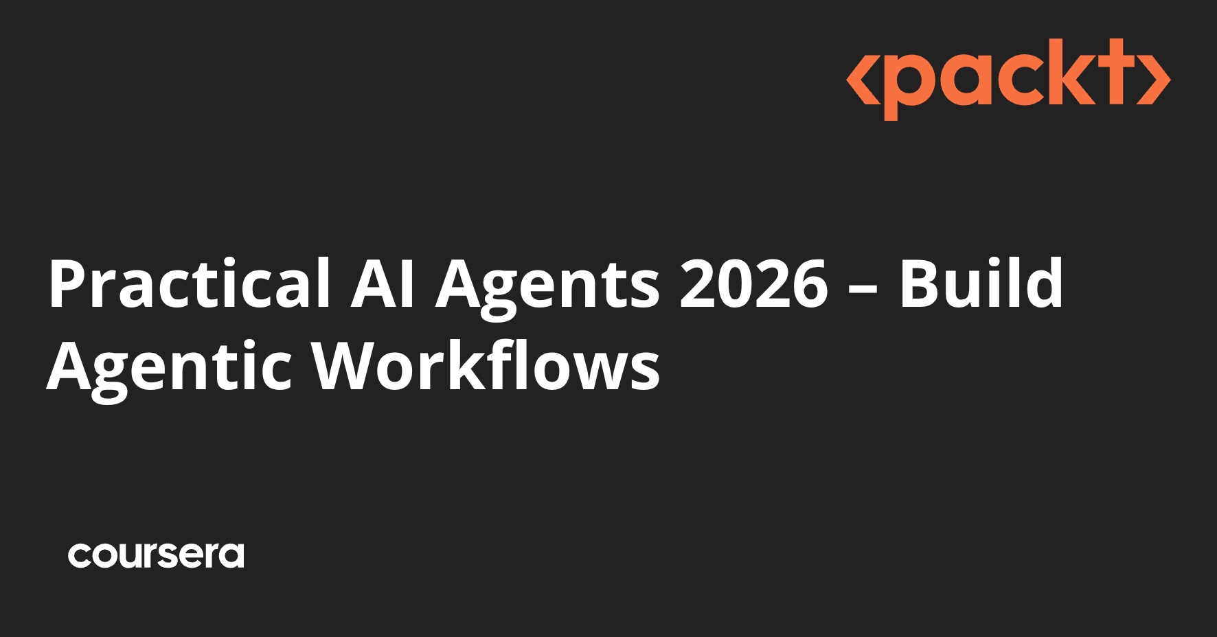 Practical AI Agents 2026 – Build Agentic Workflows | Coursera