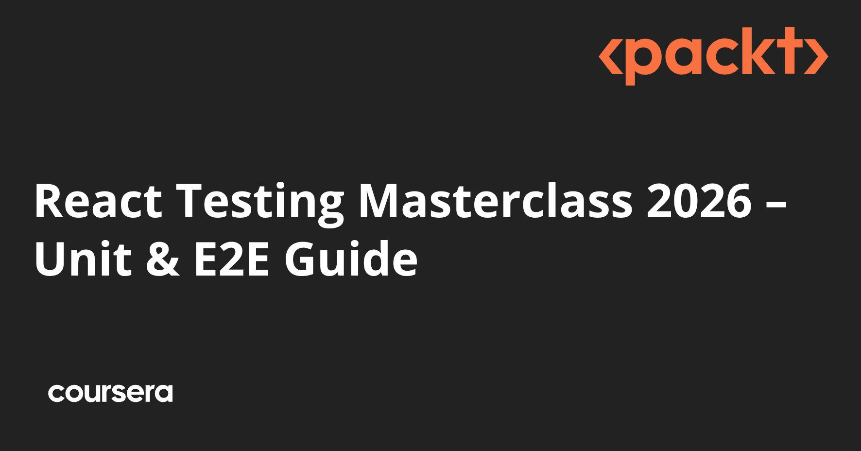 React Testing Masterclass 2026 – Unit & E2E Guide | Coursera