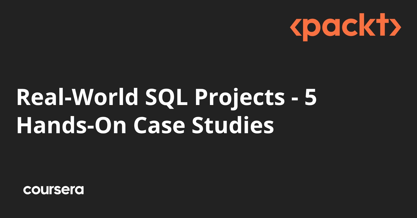 Real-World SQL Projects - 5 Hands-On Case Studies | Coursera