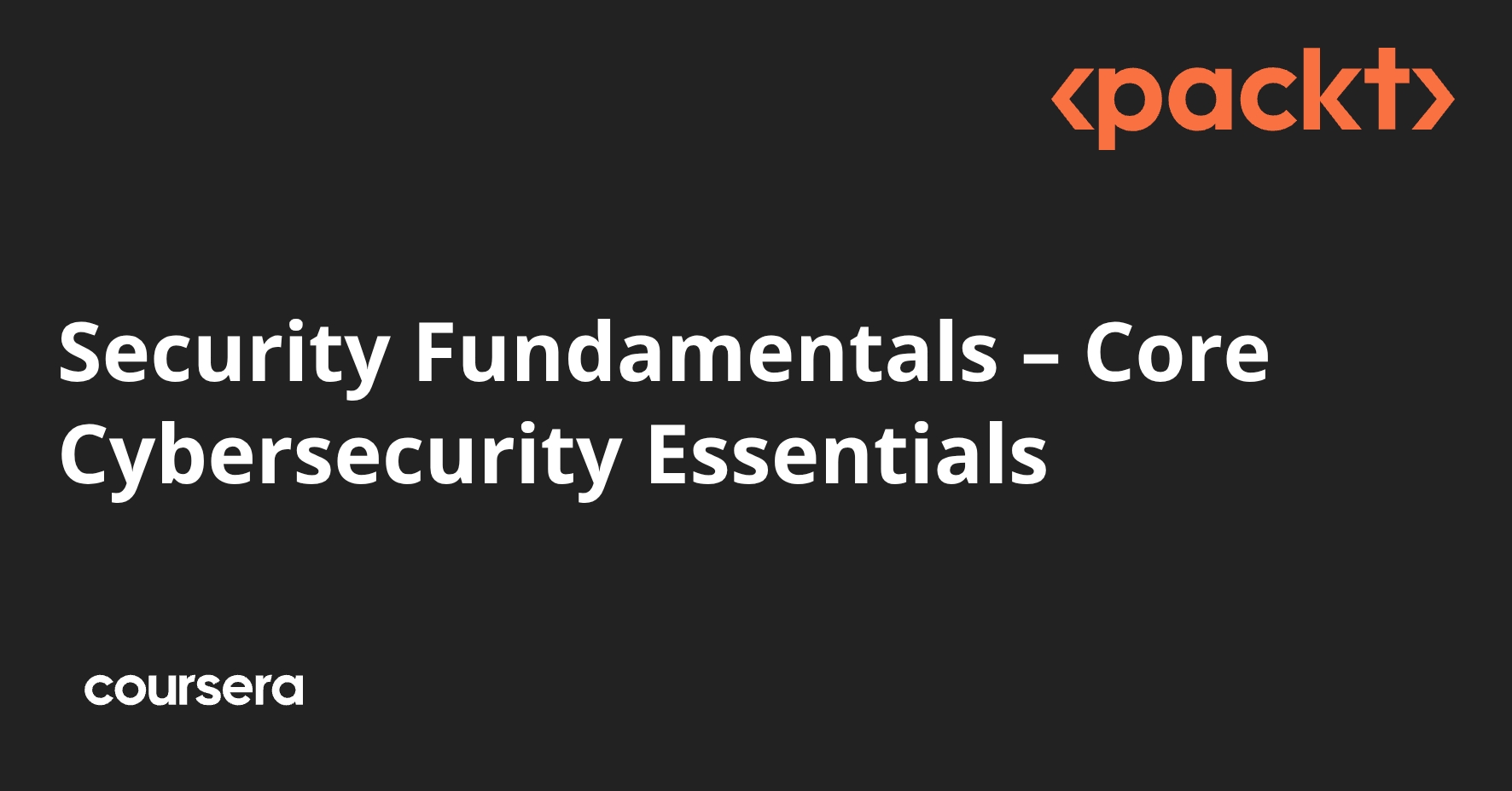 Security Fundamentals – Core Cybersecurity Essentials | Coursera