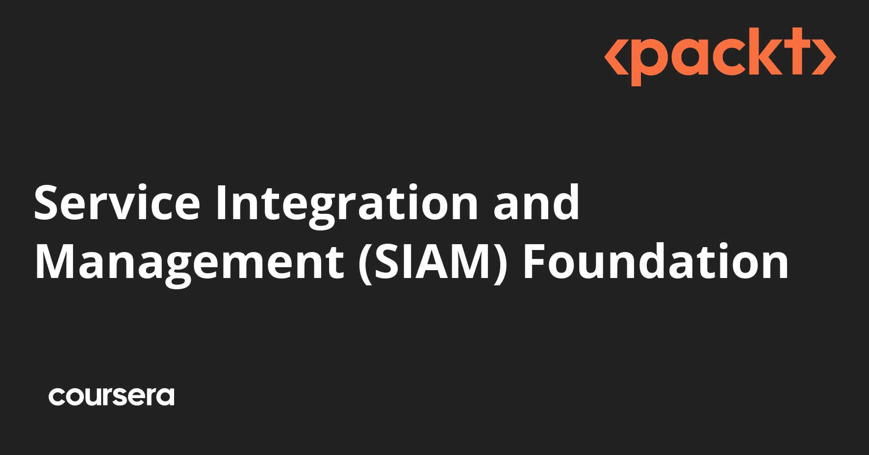 Service Integration and Management (SIAM) Foundation | Coursera