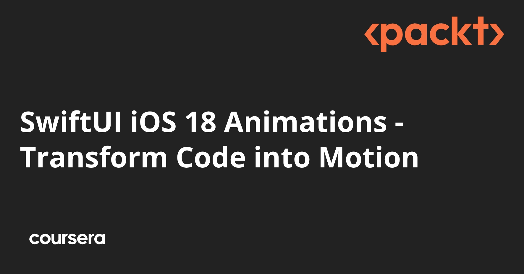 SwiftUI iOS 18 Animations - Transform Code into Motion | Coursera
