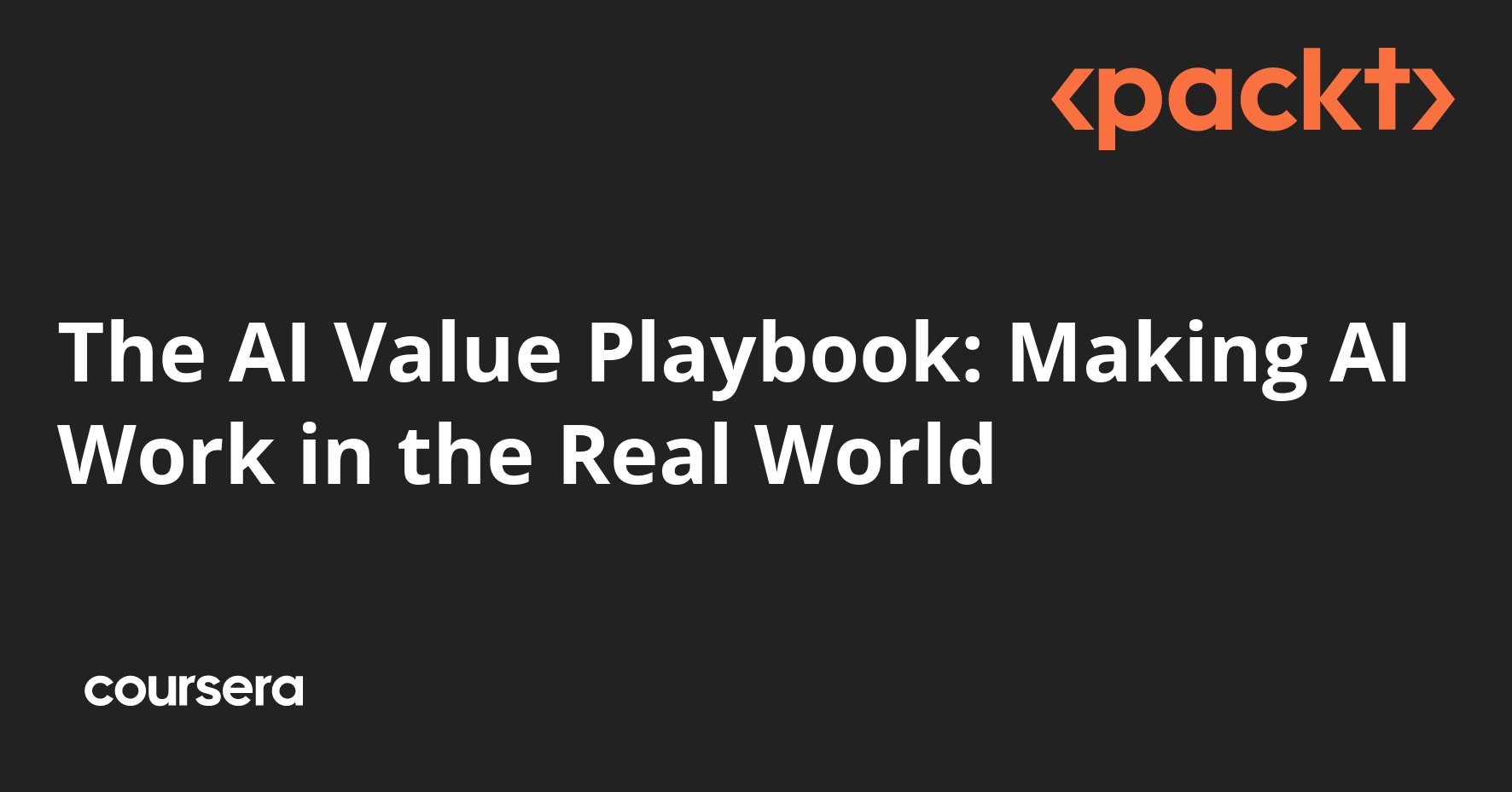 The AI Value Playbook: Making AI Work in the Real World | Coursera