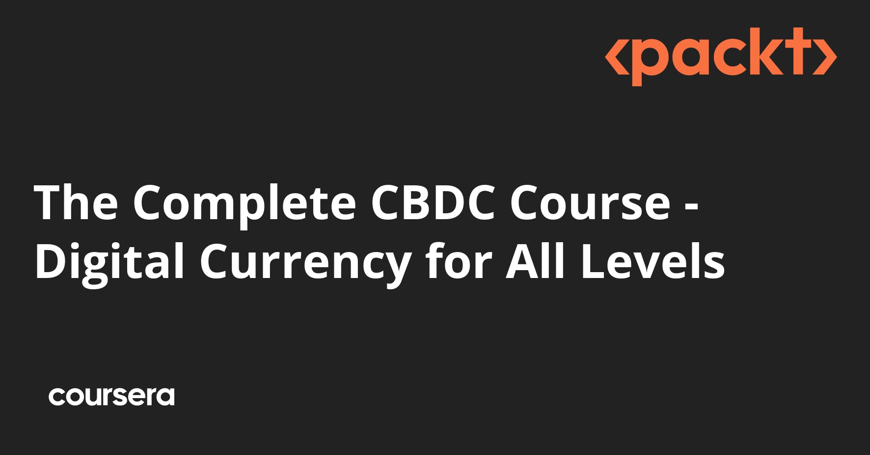 The Complete CBDC Course - Digital Currency for All Levels | Coursera