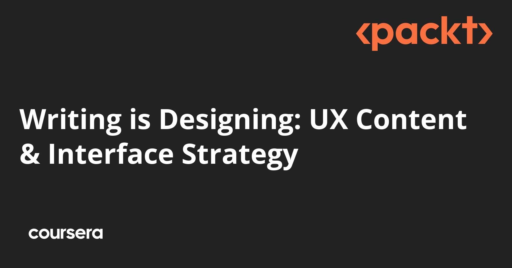 Writing is Designing: UX Content & Interface Strategy | Coursera