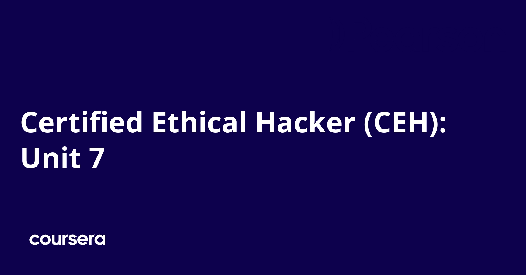 Certified Ethical Hacker (CEH): Unit 7 | Coursera