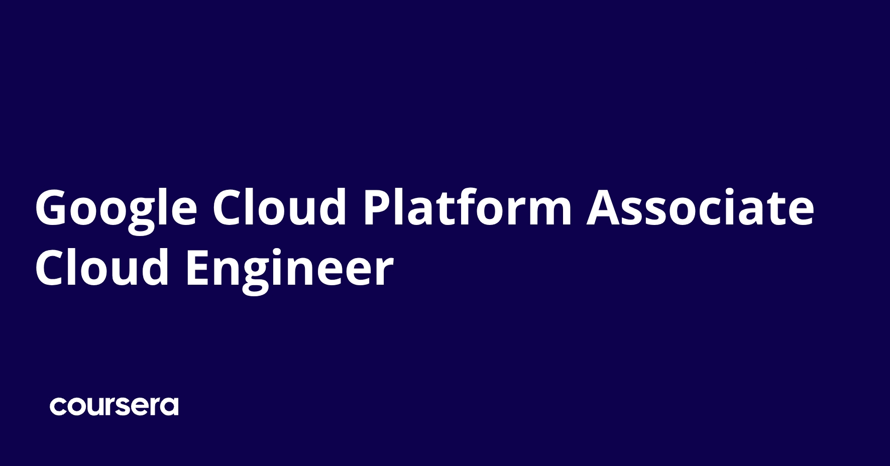Google Cloud Platform Associate Cloud Engineer | Coursera