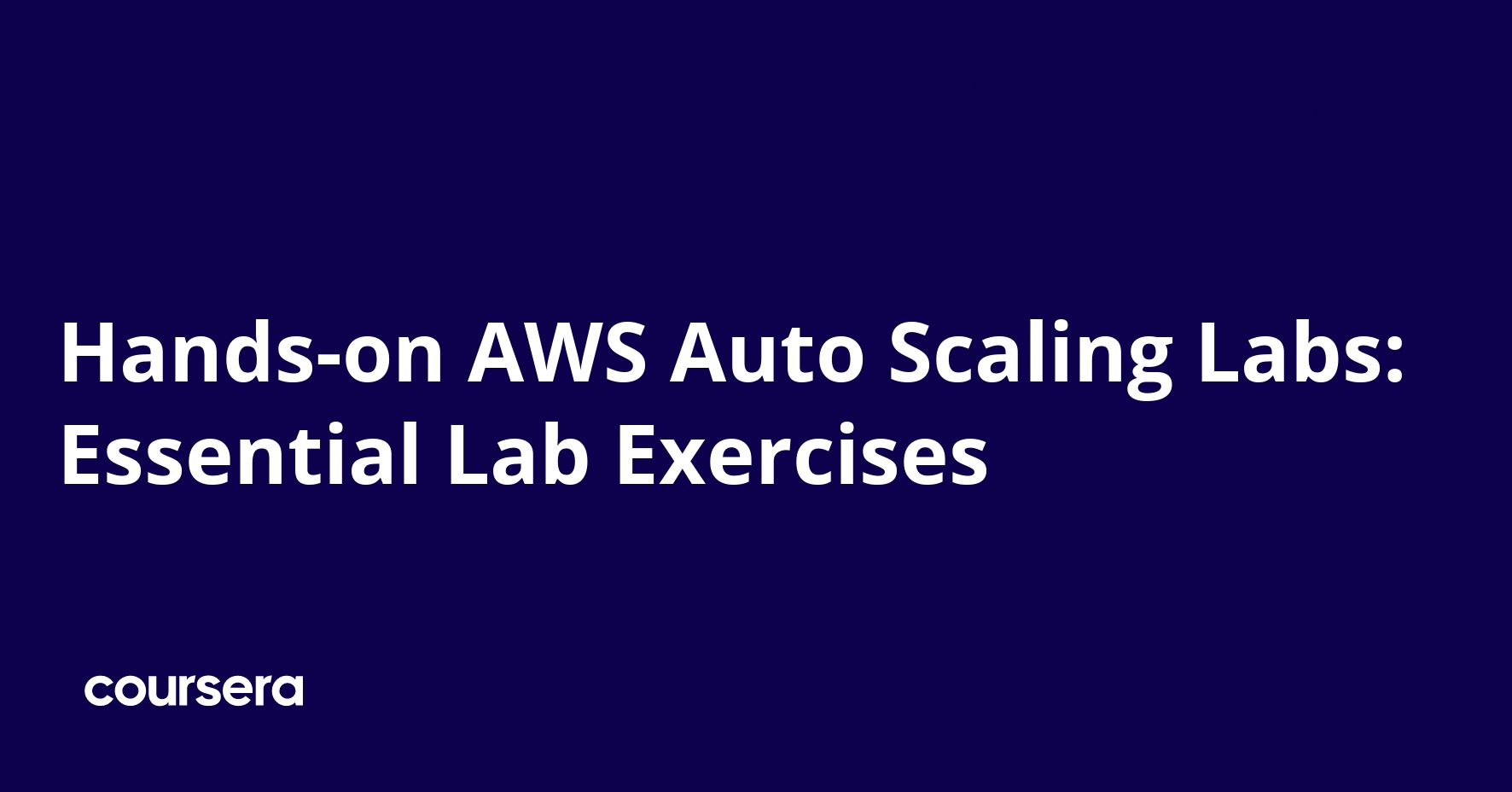 Hands-on AWS Auto Scaling Labs: Essential Lab Exercises | Coursera