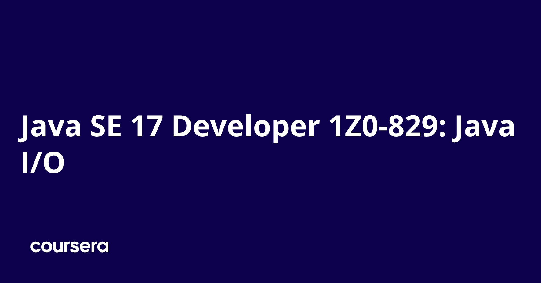 Java SE 17 Developer (1Z0-829): Unit 8 | Coursera