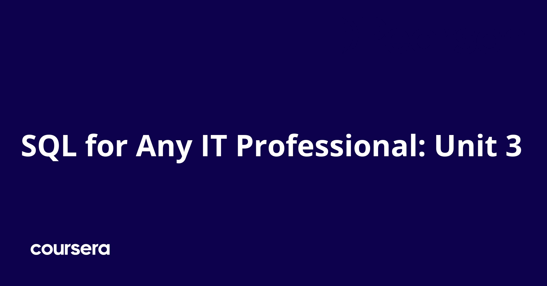 SQL for Any IT Professional: Unit 3 | Coursera image.