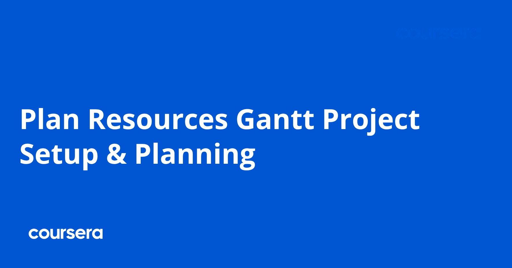 Plan Resources Gantt Project Setup & Planning — Course by Coursera ...