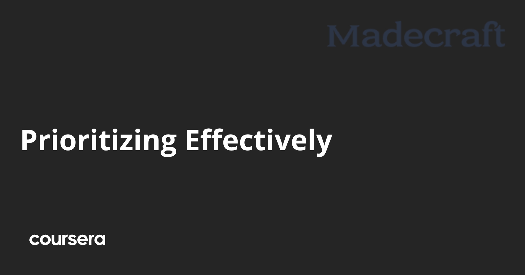 Priotiizing Prioritizing Effectively | Coursera