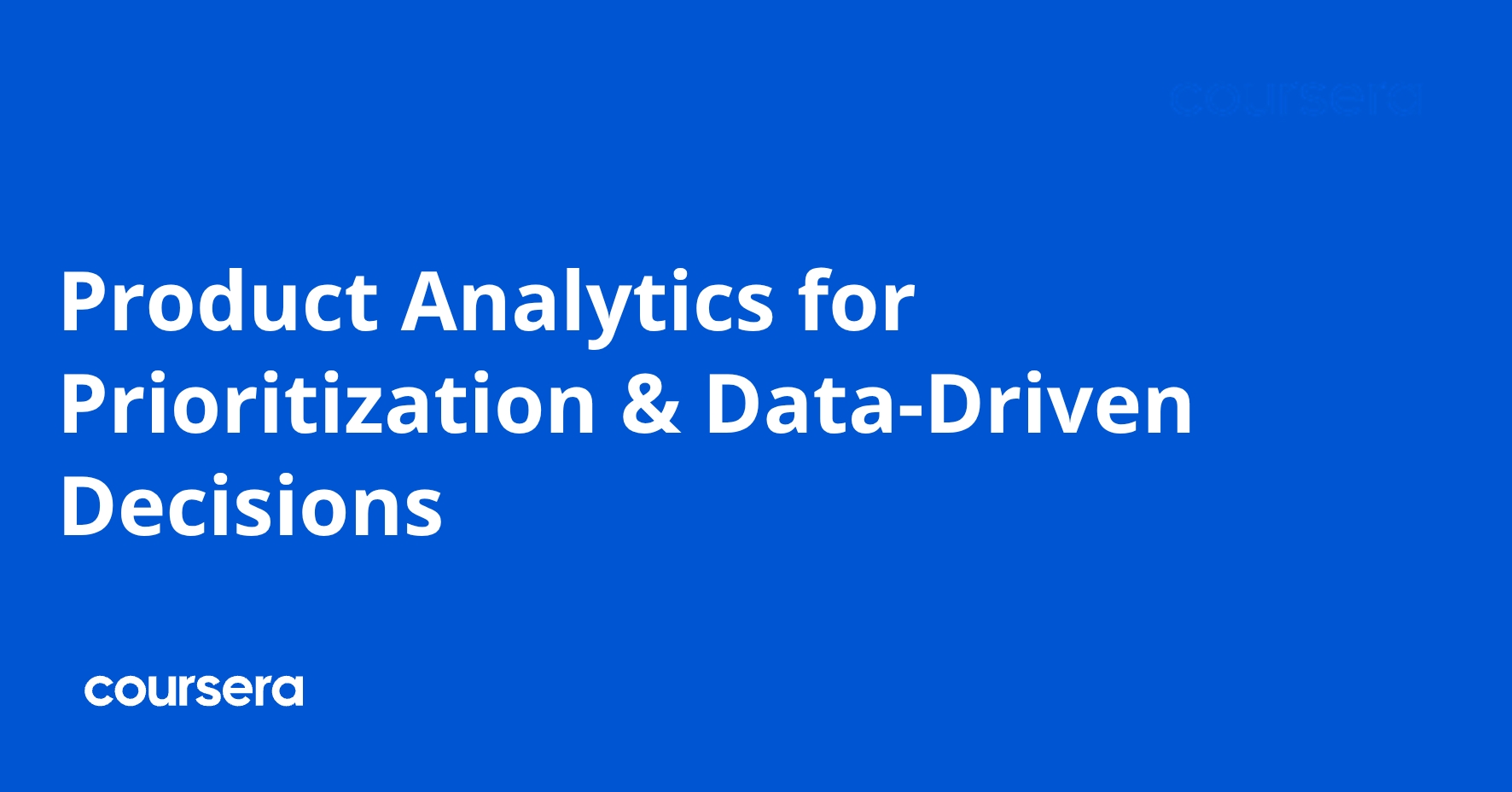 Product Analytics for Data-Driven Decisions — Course by Coursera 2026 ...