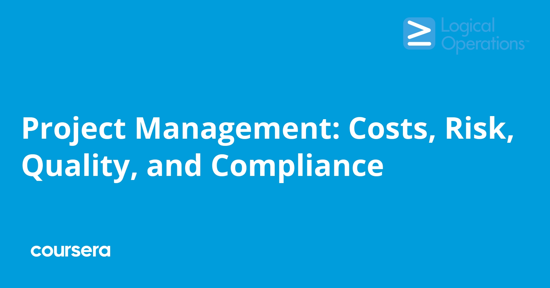 Project Management: Costs, Risk, Quality, and Compliance | Coursera