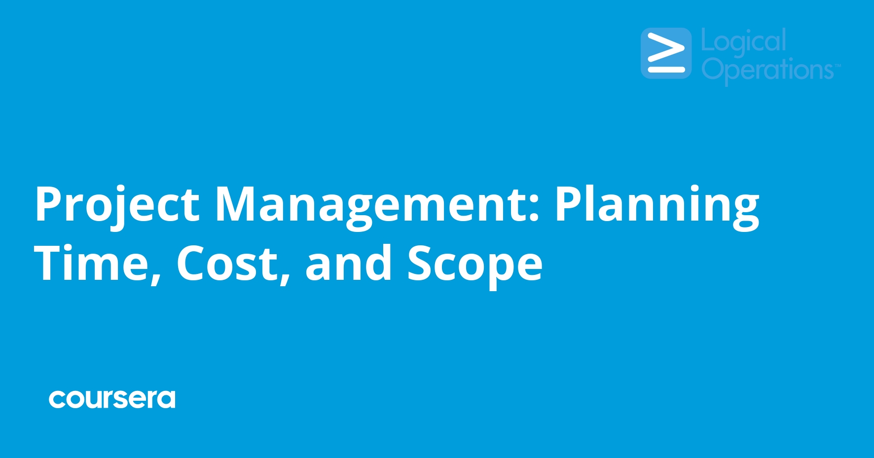 Project Management: Planning Time, Cost, and Scope | Coursera