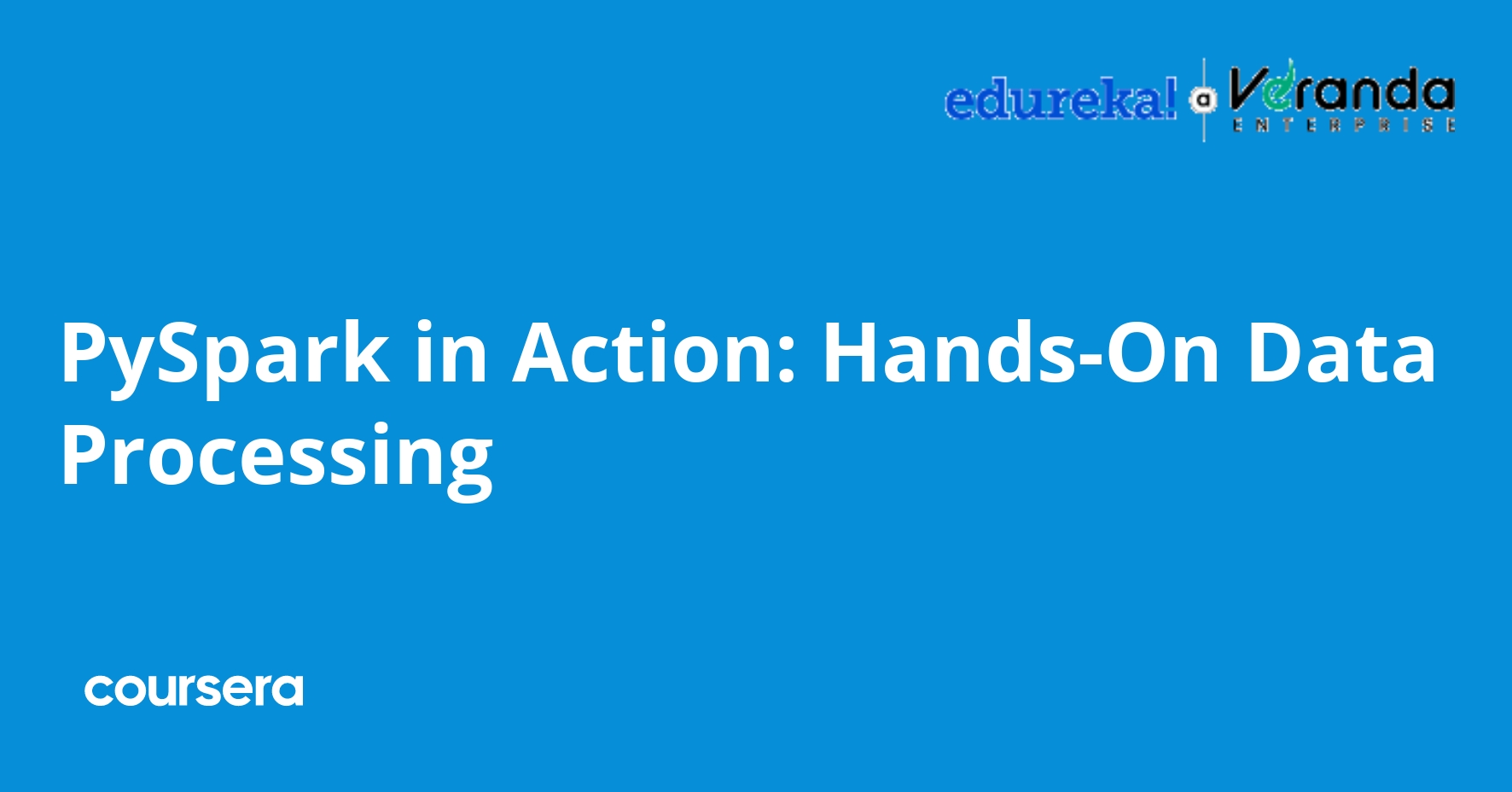 PySpark in Action: Hands-On Data Processing | Coursera