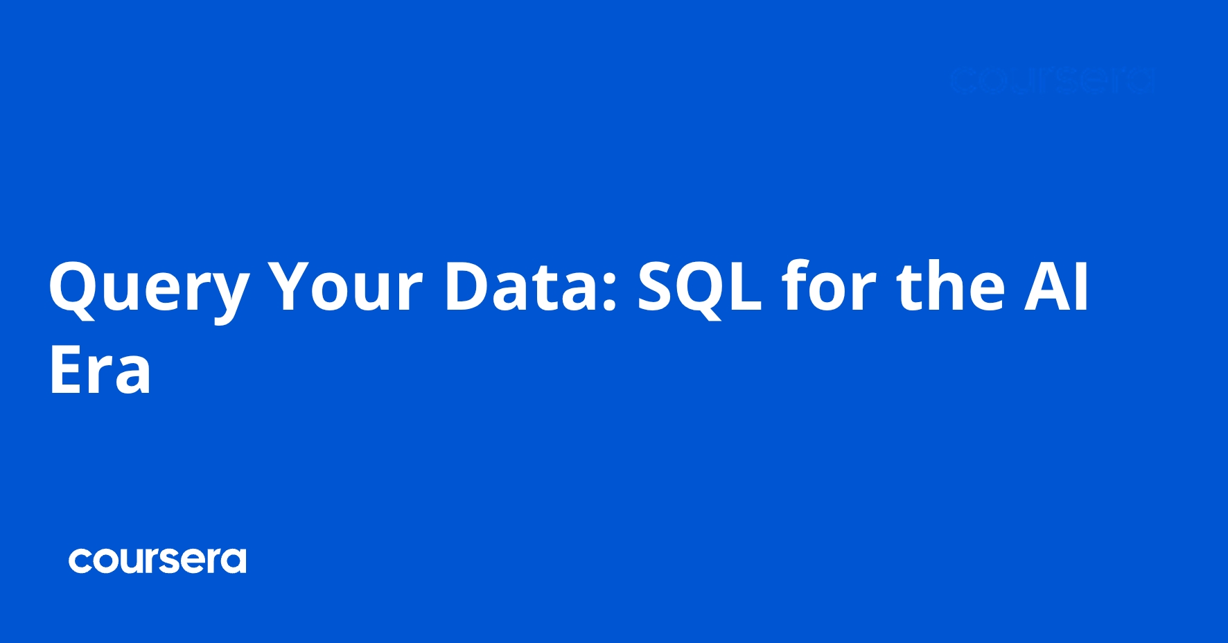 Query Your Data: SQL for the AI Era | Coursera